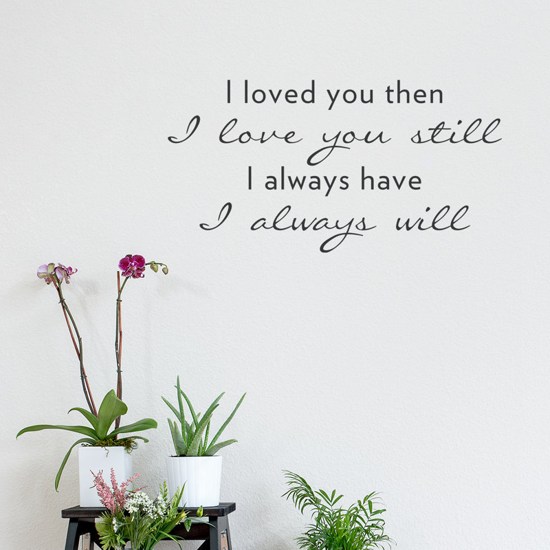 Wallums Wall Decor Loved You Then I Love You Still Wall Decal Wayfair